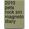 2010 Pets Rock Sm Magneto Diary door Anonymous Anonymous