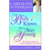 The Body Knows... How To Stay Young by Caroline Sutherland