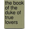 The Book Of The Duke Of True Lovers door Christine de Pizan