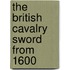 The British Cavalry Sword From 1600