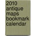 2010 Antique Maps Bookmark Calendar