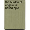 The Burden Of Engela, A Ballad-Epic by Alice Mary Buckton