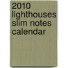 2010 Lighthouses Slim Notes Calendar door Anonymous Anonymous