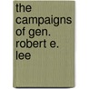 The Campaigns Of Gen. Robert E. Lee door Jubal Anderson Early