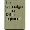 The Campaigns Of The 124th Regiment by George W. Lewis