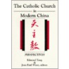 The Catholic Church in Modern China door E. Wiest J.P. Tang