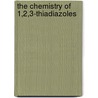 The Chemistry Of 1,2,3-Thiadiazoles door Wim Dehaen