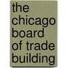 The Chicago Board of Trade Building door Edward Keegan