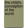 The Child's Conception Of The World door Jean Piaget