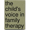 The Child's Voice in Family Therapy door Carole Gammer