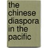 The Chinese Diaspora In The Pacific