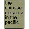 The Chinese Diaspora In The Pacific by Anthony Reid