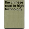 The Chinese Road To High Technology by Xiaobai Shen