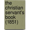The Christian Servant's Book (1851) by William Josiah Irons