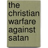 The Christian Warfare Against Satan door John Downame