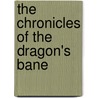 The Chronicles of the Dragon's Bane by W.E. Brower