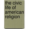 The Civic Life of American Religion door Onbekend