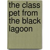 The Class Pet from the Black Lagoon door Mike Thaler