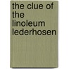 The Clue of the Linoleum Lederhosen door Matthew T. Anderson