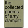 The Collected Poems of Amy Clampitt by Amy Clampitt