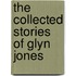 The Collected Stories Of Glyn Jones