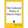 The Collected Works Of Ducrot Pepys door Ronan C. Grady
