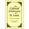 The Colored Aristocracy Of St.Louis door Julie Winch