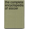 The Complete Encyclopedia of Soccer door Keir Radnedge