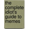 The Complete Idiot's Guide to Memes door Ph.D. Gunders