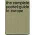 The Complete Pocket-Guide To Europe
