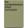 The Comprehensive Infant Curriculum by Linda Miller
