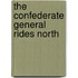 The Confederate General Rides North