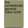 The Confederate General Rides North by Amanda C. Gable