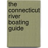 The Connecticut River Boating Guide door Elizabeth Farnsworth