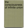 The Consciousness Of Infinite Union door Julia Seton