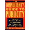 The Consultant's Guide To Publicity door Reece Franklin