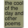 The Cool Of The Day And Other Poems by George S. Dwight