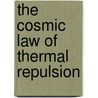 The Cosmic Law Of Thermal Repulsion door John Willy Sons
