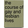 The Course Of Gay And Lesbian Lives by Robert M. Galatzer-Levy