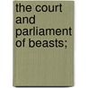 The Court And Parliament Of Beasts; door William Stewart Rose