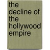 The Decline Of The Hollywood Empire door Herve Fischer