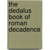 The Dedalus Book Of Roman Decadence door Onbekend