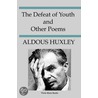 The Defeat of Youth and Other Poems by Aldous Huxley