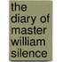 The Diary Of Master William Silence