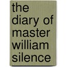 The Diary Of Master William Silence door Dodgson Hamilton Madden