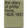 The Diary Of Philip Hone, 1828-1851 door Onbekend