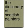 The Dictionary Of Scottish Painters door Paul Harris