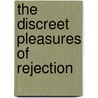 The Discreet Pleasures of Rejection door Martin Page