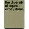 The Diversity of Aquatic Ecosystems door H. Segers