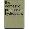 The Domestic Practice Of Hydropathy by Edward Johnson